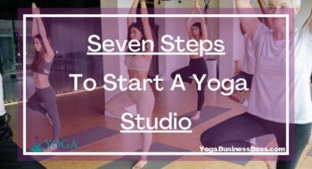 Seven Steps To Start A Yoga Studio