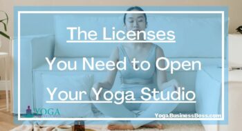The Licenses You Need to Open Your Yoga Studio