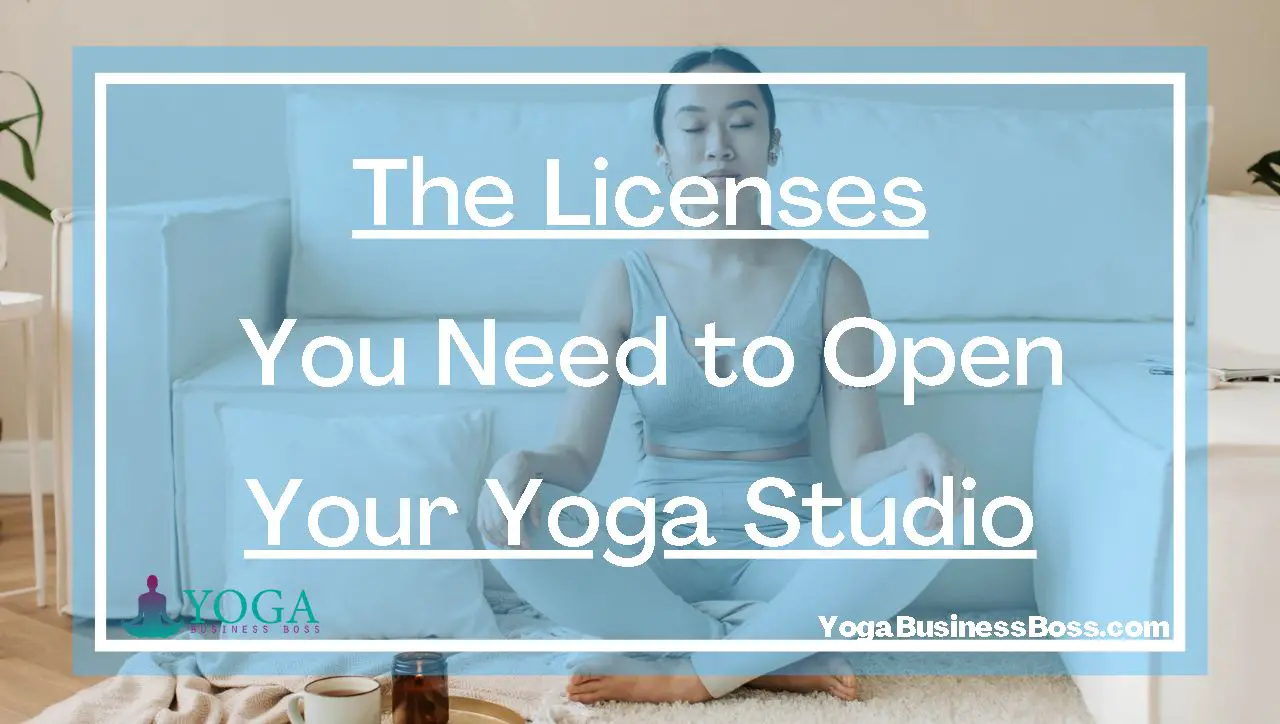 The Licenses You Need To Open Your Yoga Studio