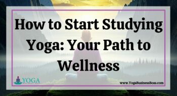 How to Start Studying Yoga: Your Path to Wellness