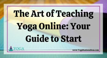 The Art of Teaching Yoga Online: Your Guide to Start