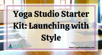 Yoga Studio Starter Kit: Launching with Style