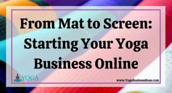 From Mat to Screen: Starting Your Yoga Business Online
