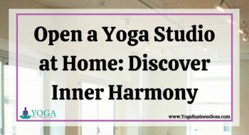 Open a Yoga Studio at Home: Discover Inner Harmony