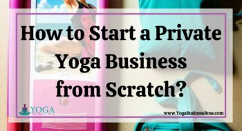 How to Start a Private Yoga Business from Scratch?