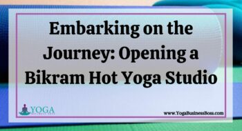 Embarking on the Journey: Opening a Bikram Hot Yoga Studio