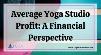 Average Yoga Studio Profit: A Financial Perspective