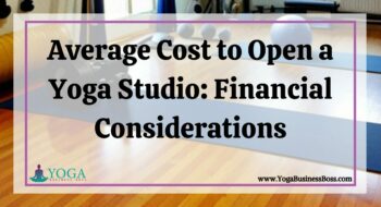 Average Cost to Open a Yoga Studio: Financial Considerations