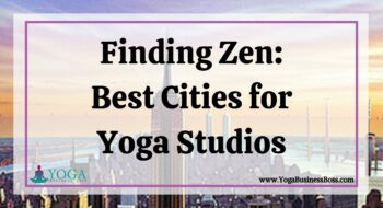 Finding Zen: Best Cities for Yoga Studios