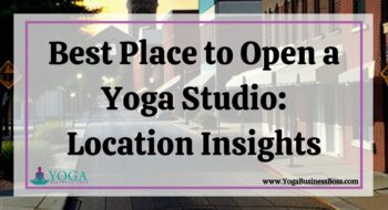 Best Place to Open a Yoga Studio: Location Insights