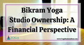 Bikram Yoga Studio Ownership: A Financial Perspective