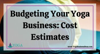 Budgeting Your Yoga Business: Cost Estimates