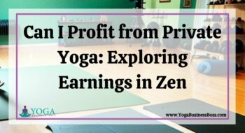 Can I Profit from Private Yoga: Exploring Earnings in Zen