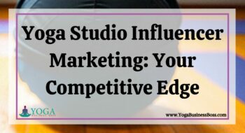 Yoga Studio Influencer Marketing: Your Competitive Edge