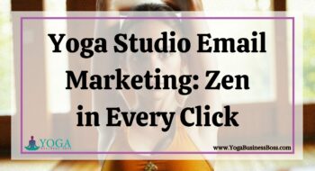 Yoga Studio Email Marketing: Zen in Every Click