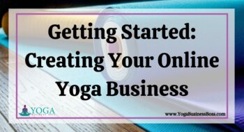 Getting Started: Creating Your Online Yoga Business