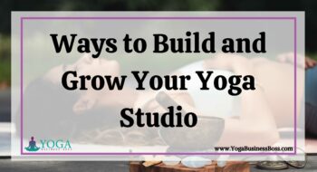Ways to Build and Grow Your Yoga Studio