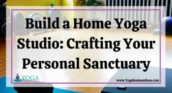 Build a Home Yoga Studio: Crafting Your Personal Sanctuary