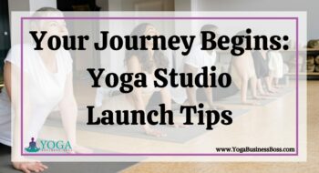 Your Journey Begins: Yoga Studio Launch Tips
