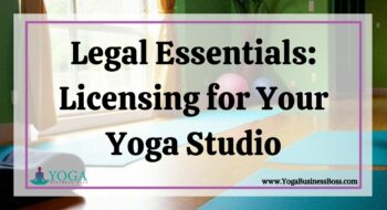 Legal Essentials: Licensing for Your Yoga Studio