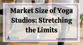 Market Size of Yoga Studios: Stretching the Limits