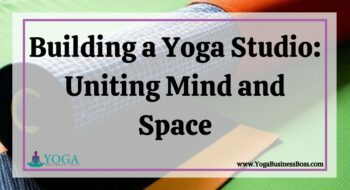 Building a Yoga Studio: Uniting Mind and Space