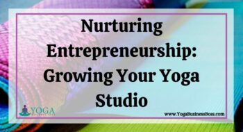 Nurturing Entrepreneurship: Growing Your Yoga Studio