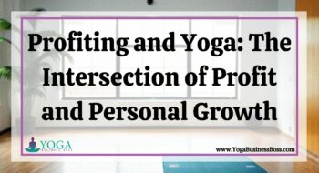 Profiting and Yoga: The Intersection of Profit and Personal Growth