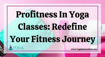 Profitness In Yoga Classes: Redefine Your Fitness Journey