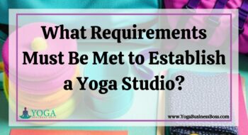 What Requirements Must Be Met to Establish a Yoga Studio?