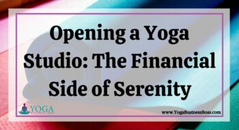 Opening a Yoga Studio: The Financial Side of Serenity