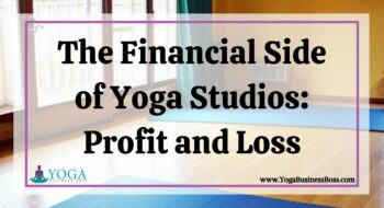 The Financial Side of Yoga Studios: Profit and Loss