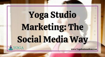 Yoga Studio Marketing: The Social Media Way