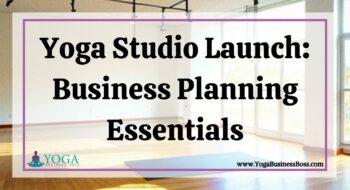 Yoga Studio Launch: Business Planning Essentials