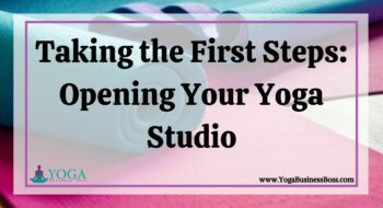 Taking the First Steps: Opening Your Yoga Studio