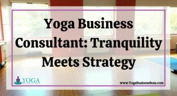Yoga Business Consultant: Tranquility Meets Strategy