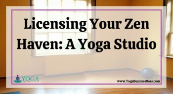 Licensing Your Zen Haven: A Yoga Studio
