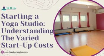 Starting a Yoga Studio: Understanding the Varied Start-Up Costs
