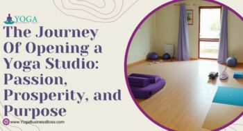 The Journey of Opening a Yoga Studio: Passion, Prosperity, and Purpose