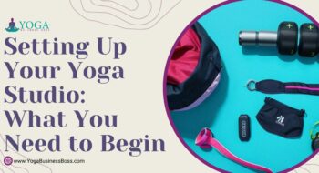 Setting Up Your Yoga Studio: What You Need to Begin