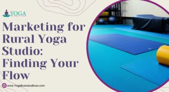Marketing for Rural Yoga Studio: Finding Your Flow