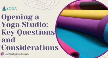 Opening a Yoga Studio: Key Questions and Considerations