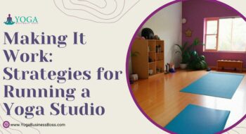 Making It Work: Strategies for Running a Yoga Studio
