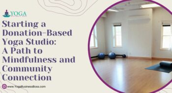 Starting a Donation-Based Yoga Studio: A Path to Mindfulness and Community Connection