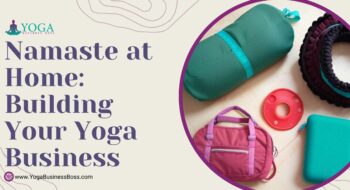 Namaste at Home: Building Your Yoga Business