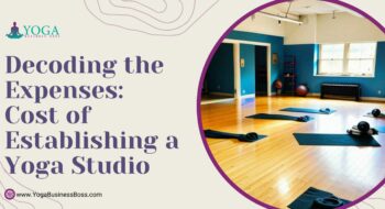 Decoding the Expenses: Cost of Establishing a Yoga Studio