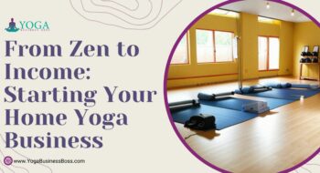 From Zen to Income: Starting Your Home Yoga Business