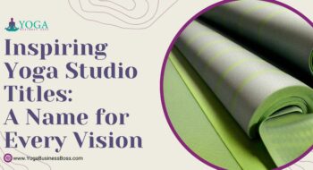 Inspiring Yoga Studio Titles: A Name for Every Vision
