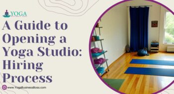 A Guide to Opening a Yoga Studio: Hiring Process
