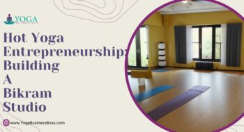 Hot Yoga Entrepreneurship: Building a Bikram Studio